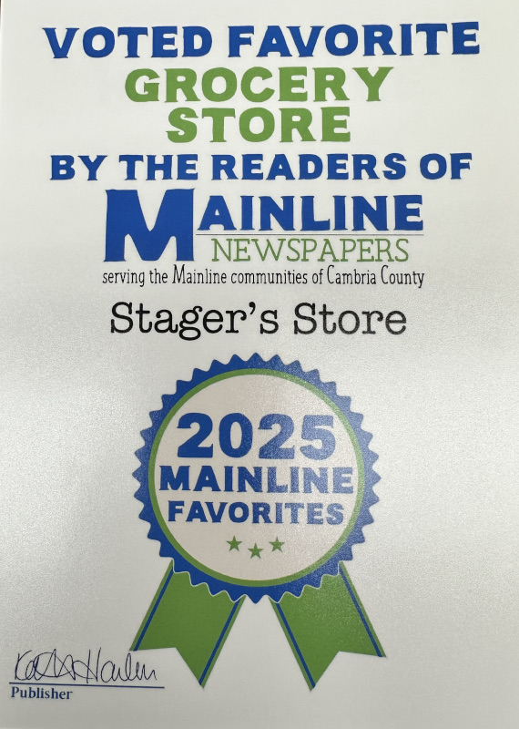 Voted favorite Grocery store by the readers of Mainline Newspapers serving the mainline communities of Cambria County Stager's Store 2025 Mainline Favorites