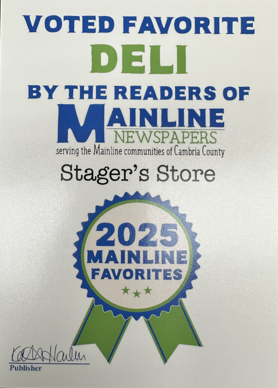 Voted favorite deli by the readers of Mainline Newspapers serving the mainline communities of Cambria County Stager's Store 2025 Mainline Favorites