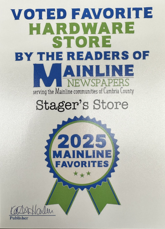 Voted favorite Hardware store by the readers of Mainline Newspapers serving the mainline communities of Cambria County Stager's Store 2025 Mainline Favorites